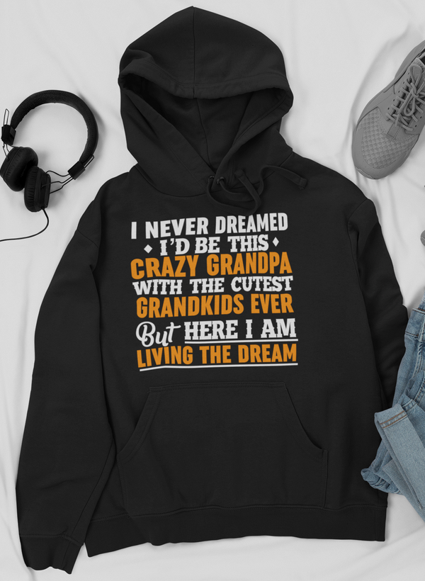 I Never Dreamed I'D Be This Crazy Grandpa Hoodie - Renee Lane Company