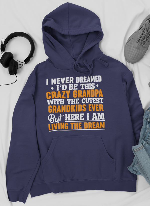 I Never Dreamed I'D Be This Crazy Grandpa Hoodie - Renee Lane Company