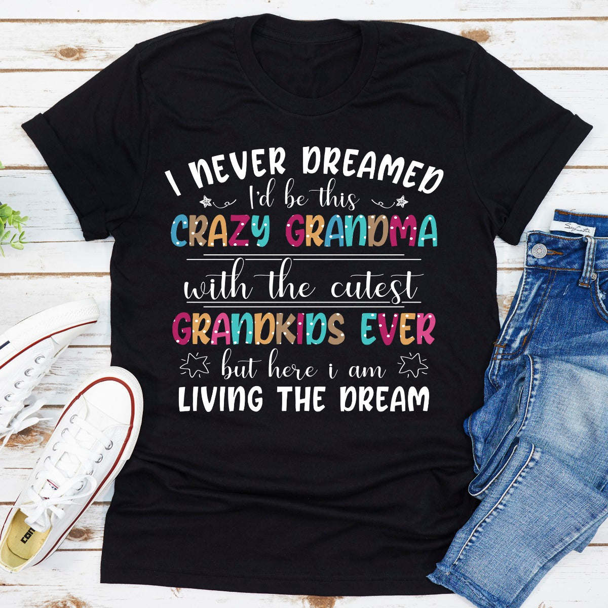 I Never Dreamed I'd Be This Crazy Grandma T-Shirt - Renee Lane Company