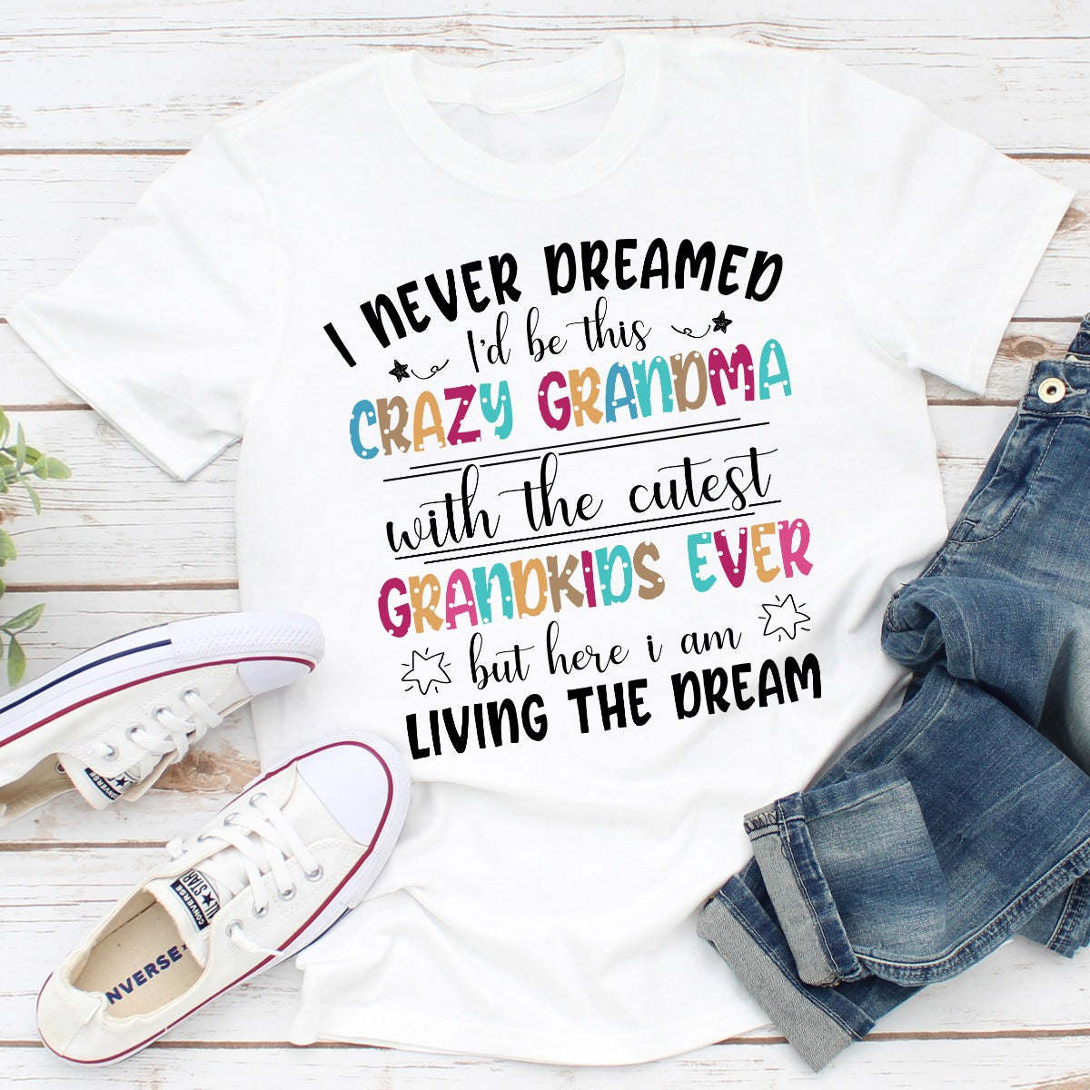 I Never Dreamed I'd Be This Crazy Grandma T-Shirt - Renee Lane Company