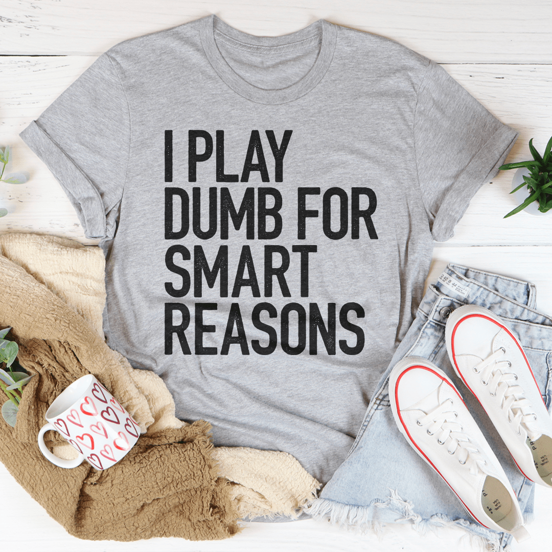 I Play Dumb T-Shirt - Renee Lane Company