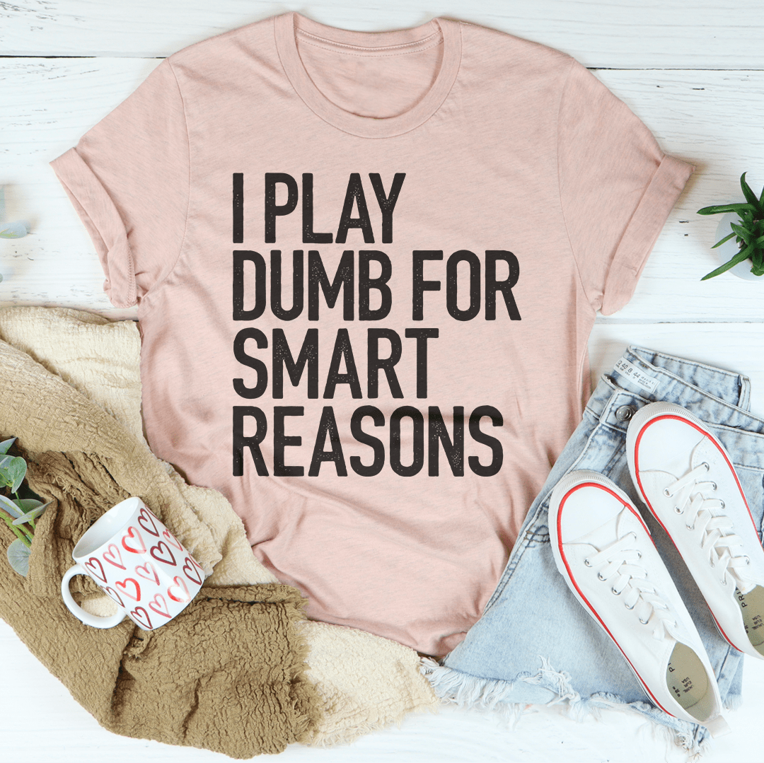 I Play Dumb T-Shirt - Renee Lane Company