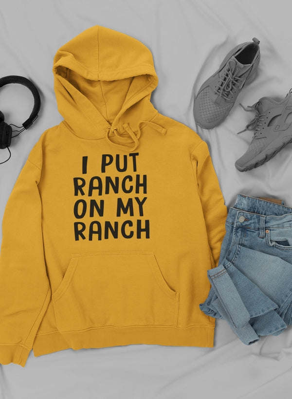 I Put Ranch On My Ranch Hoodie - Renee Lane Company