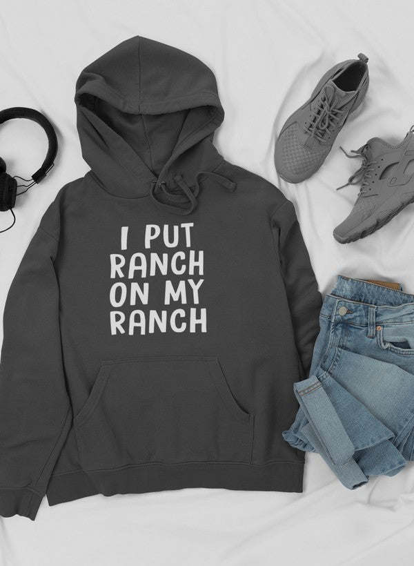 I Put Ranch On My Ranch Hoodie - Renee Lane Company