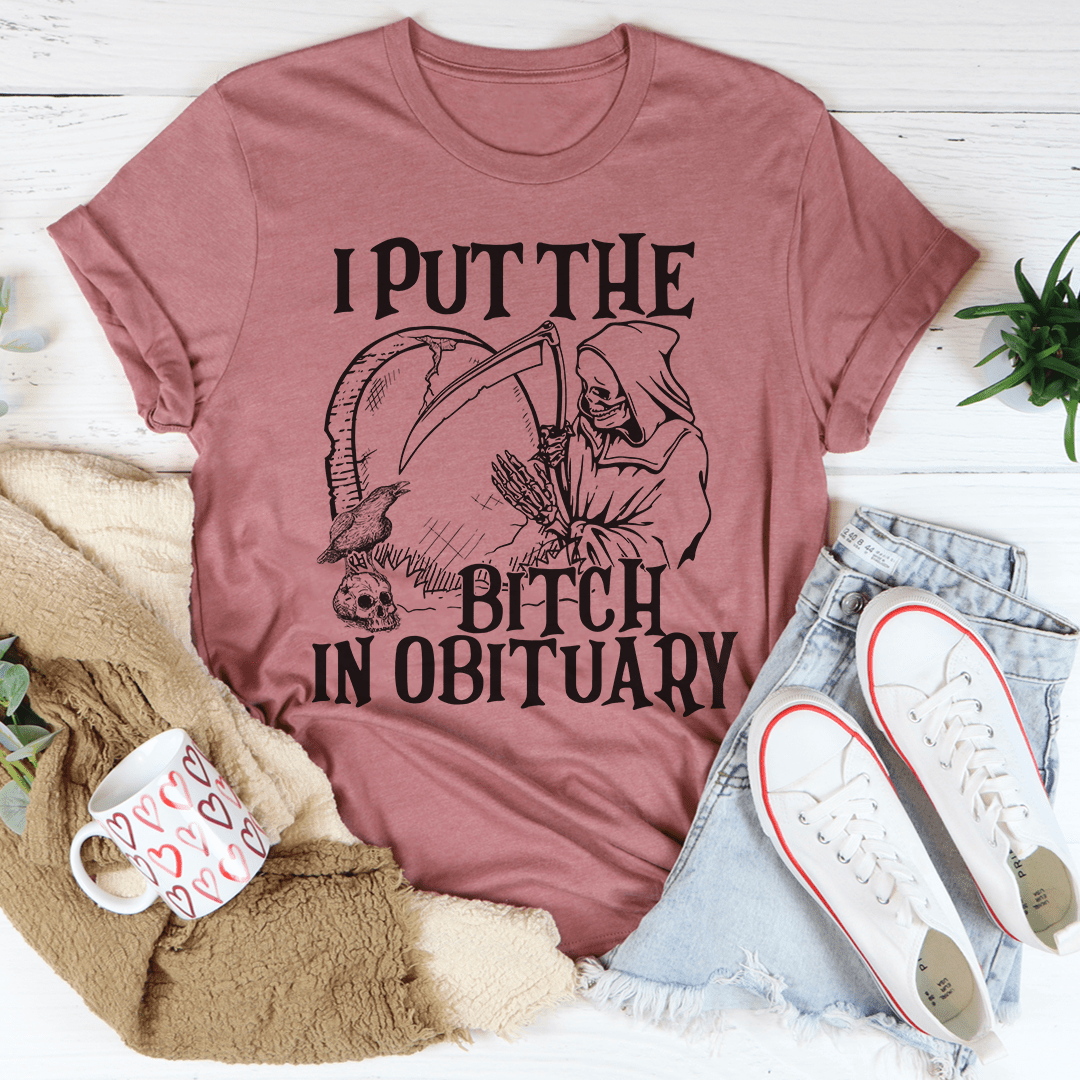 I Put The B In Obituary T-Shirt - Renee Lane Company