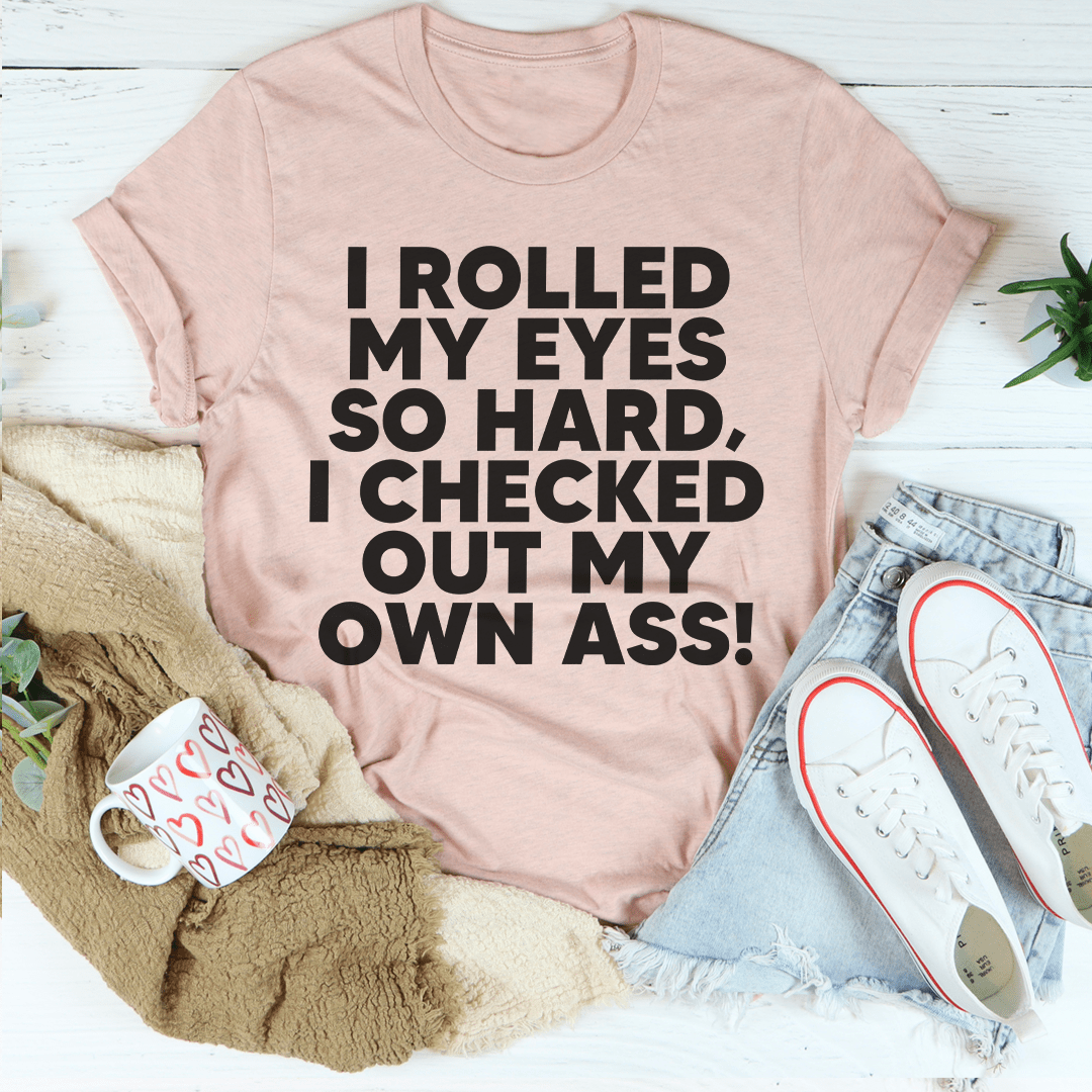 I Rolled My Eyes So Hard T-Shirt - Renee Lane Company