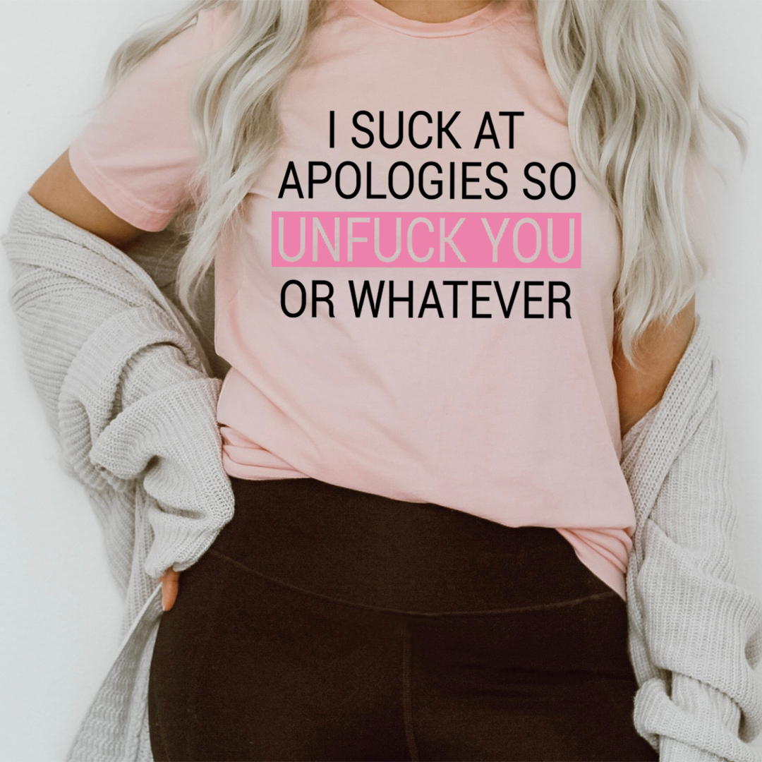 I Suck At Apologies T-Shirt - Renee Lane Company