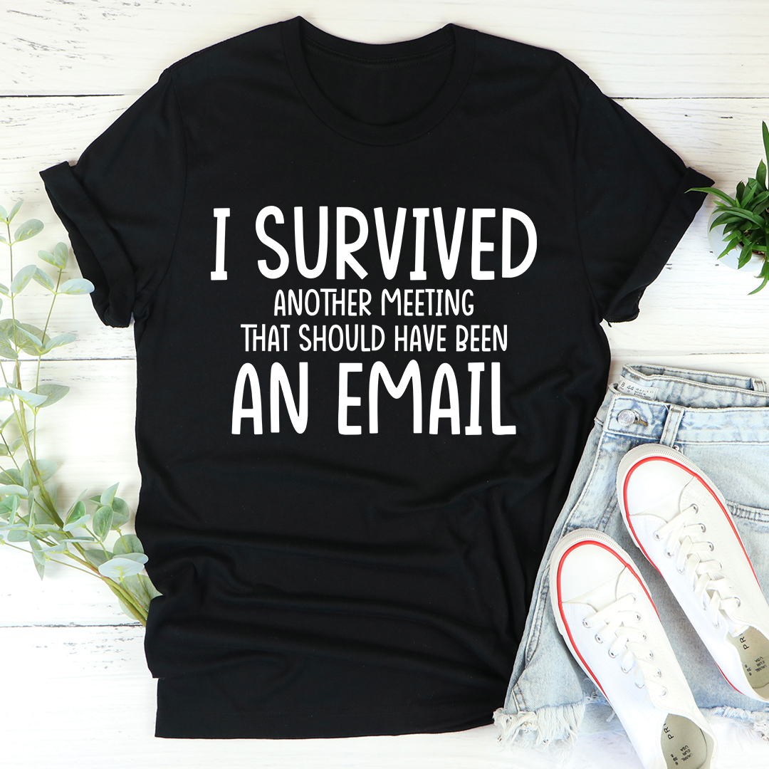 I Survived Another Meeting T-Shirt - Renee Lane Company