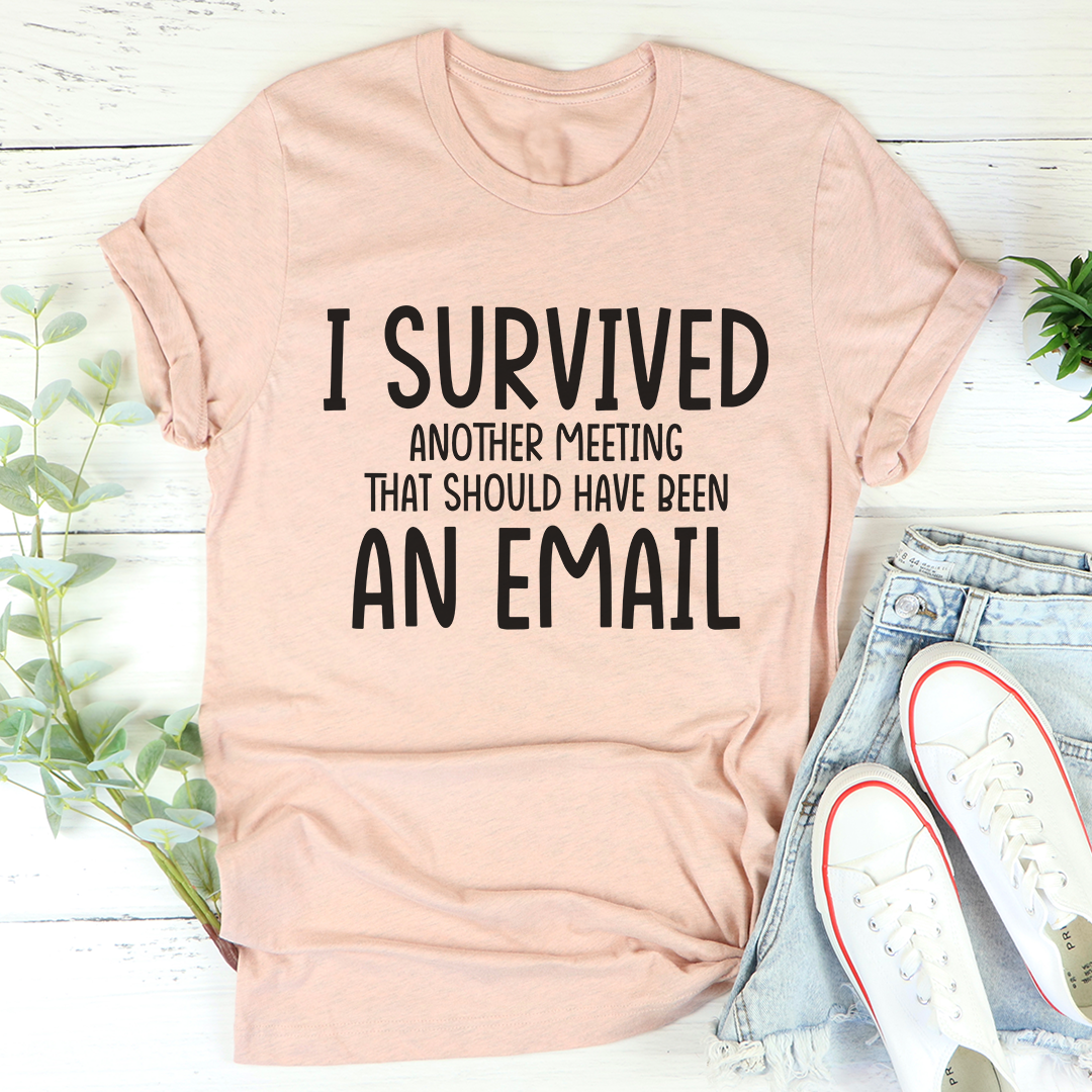I Survived Another Meeting T-Shirt - Renee Lane Company
