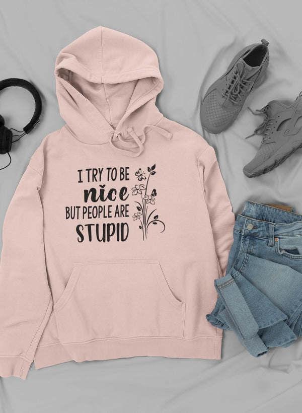 I Try To Be Nice But People Hoodie - Renee Lane Company