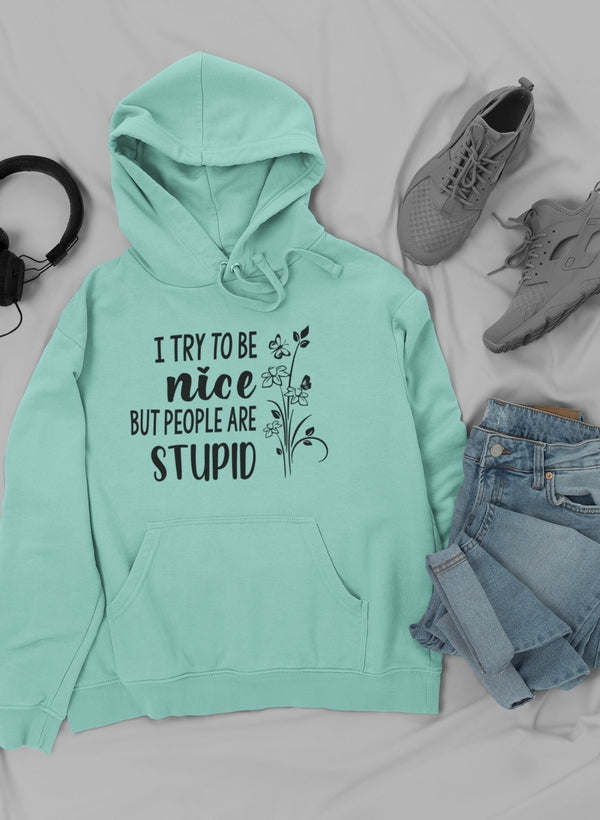 I Try To Be Nice But People Hoodie - Renee Lane Company