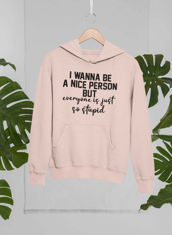 I Wanna Be A Nice Person Hoodie - Renee Lane Company