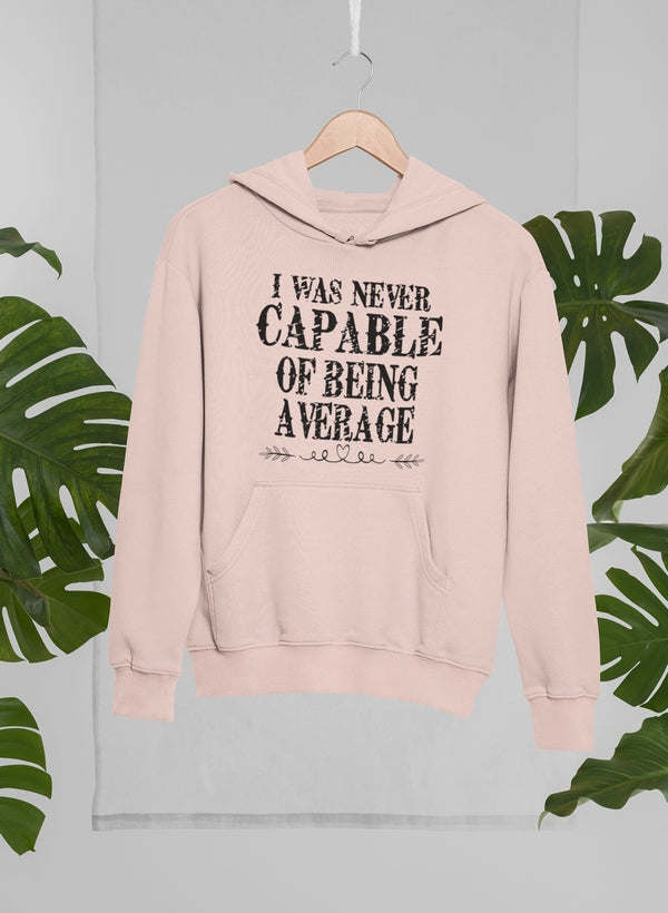 I Was Never Capable Of Hoodie - Renee Lane Company