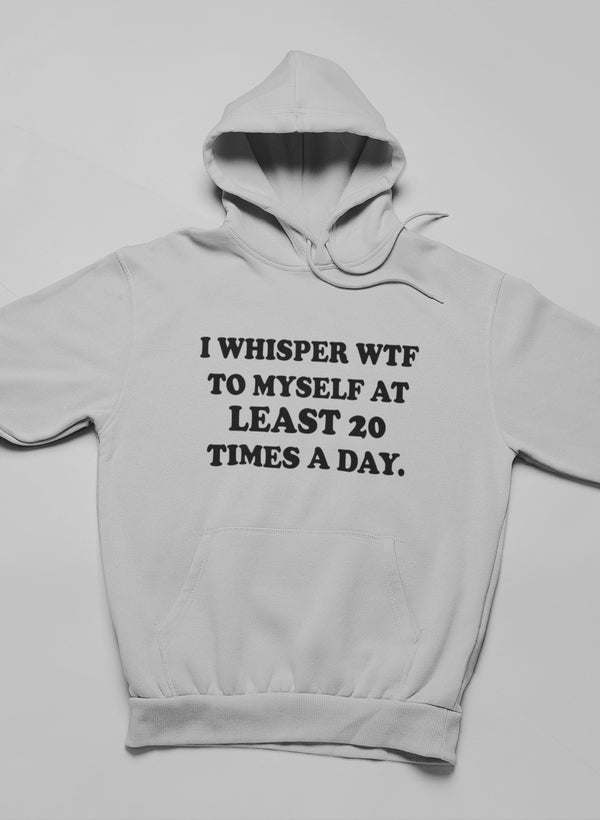 I Whisper WTF to Myself At Hoodie - Renee Lane Company