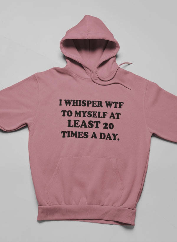 I Whisper WTF to Myself At Hoodie - Renee Lane Company