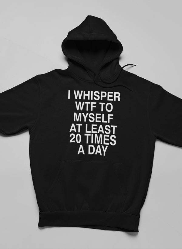 I Whisper WTF to Myself At Hoodie - Renee Lane Company