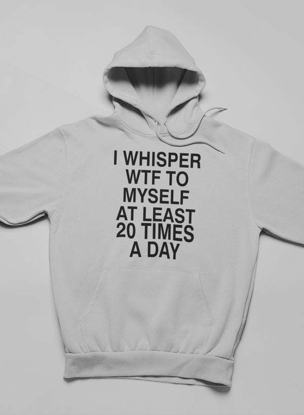 I Whisper WTF to Myself At Hoodie - Renee Lane Company
