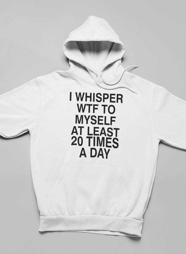 I Whisper WTF to Myself At Hoodie - Renee Lane Company