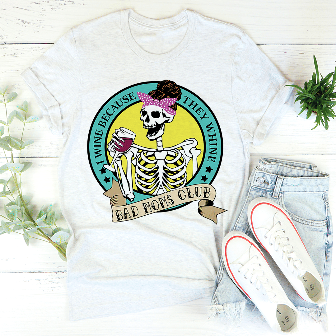 I Wine Because They Whine T-Shirt - Renee Lane Company