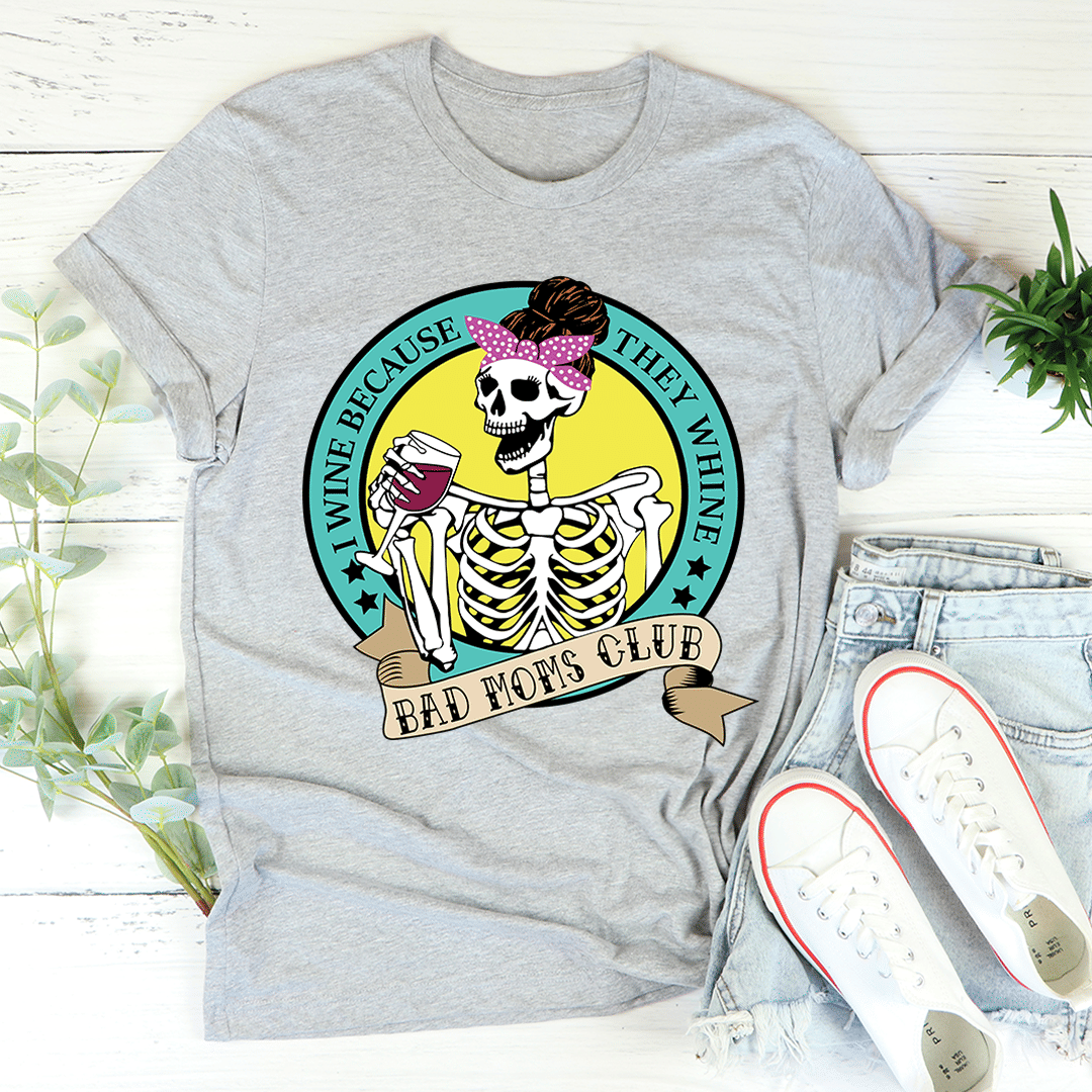 I Wine Because They Whine T-Shirt - Renee Lane Company