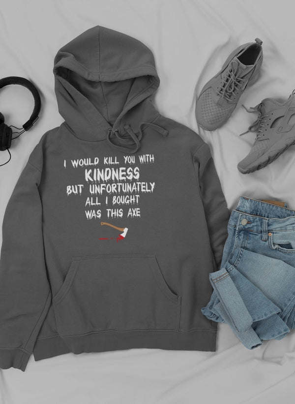 I Would Kill You With Hoodie - Renee Lane Company