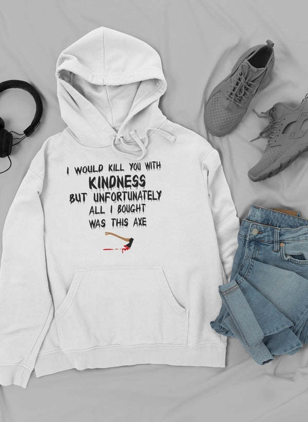 I Would Kill You With Hoodie - Renee Lane Company