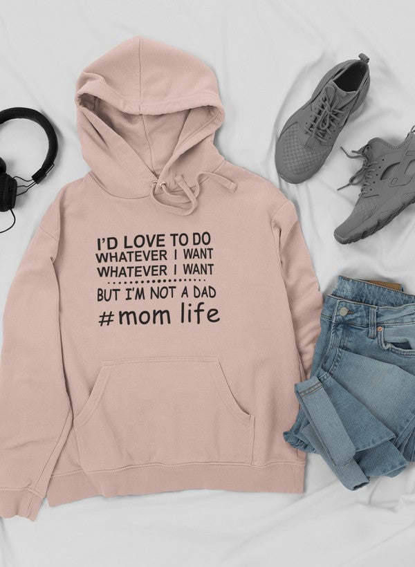 I'd Love To Do Whatever I Hoodie - Renee Lane Company