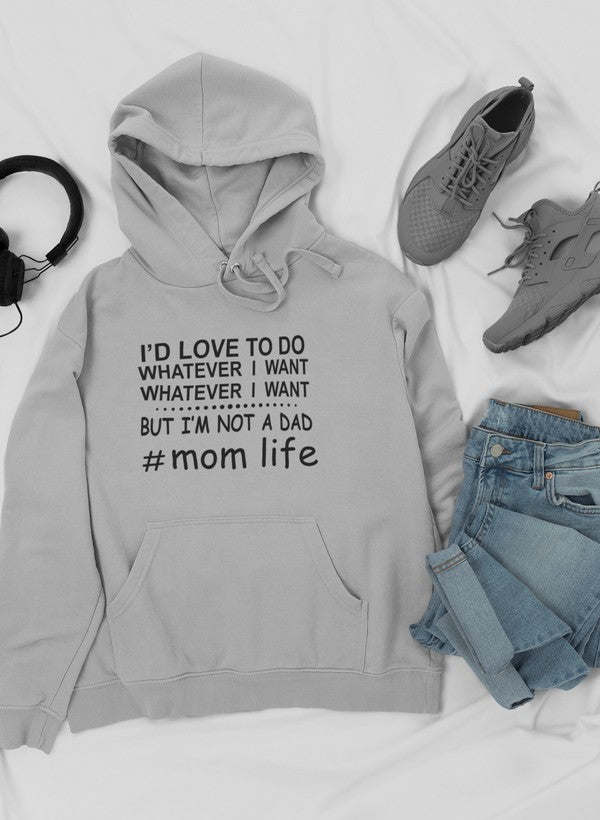 I'd Love To Do Whatever I Hoodie - Renee Lane Company