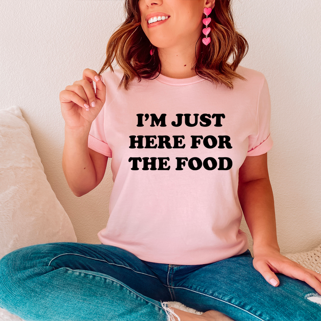I'm Just Here For The Food T-Shirt - Renee Lane Company
