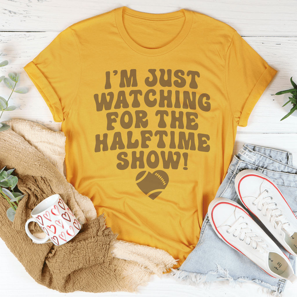 I'm Just Watching For The Halftime Show T-Shirt - Renee Lane Company