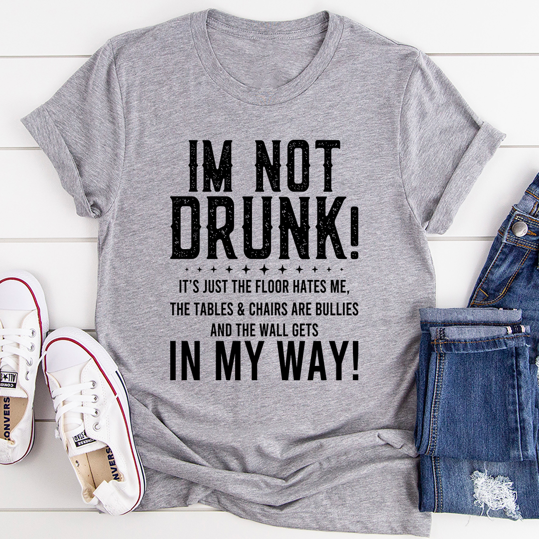 Heather gray graphic T-shirt with "IM NOT DRUNK!" and smaller quote text