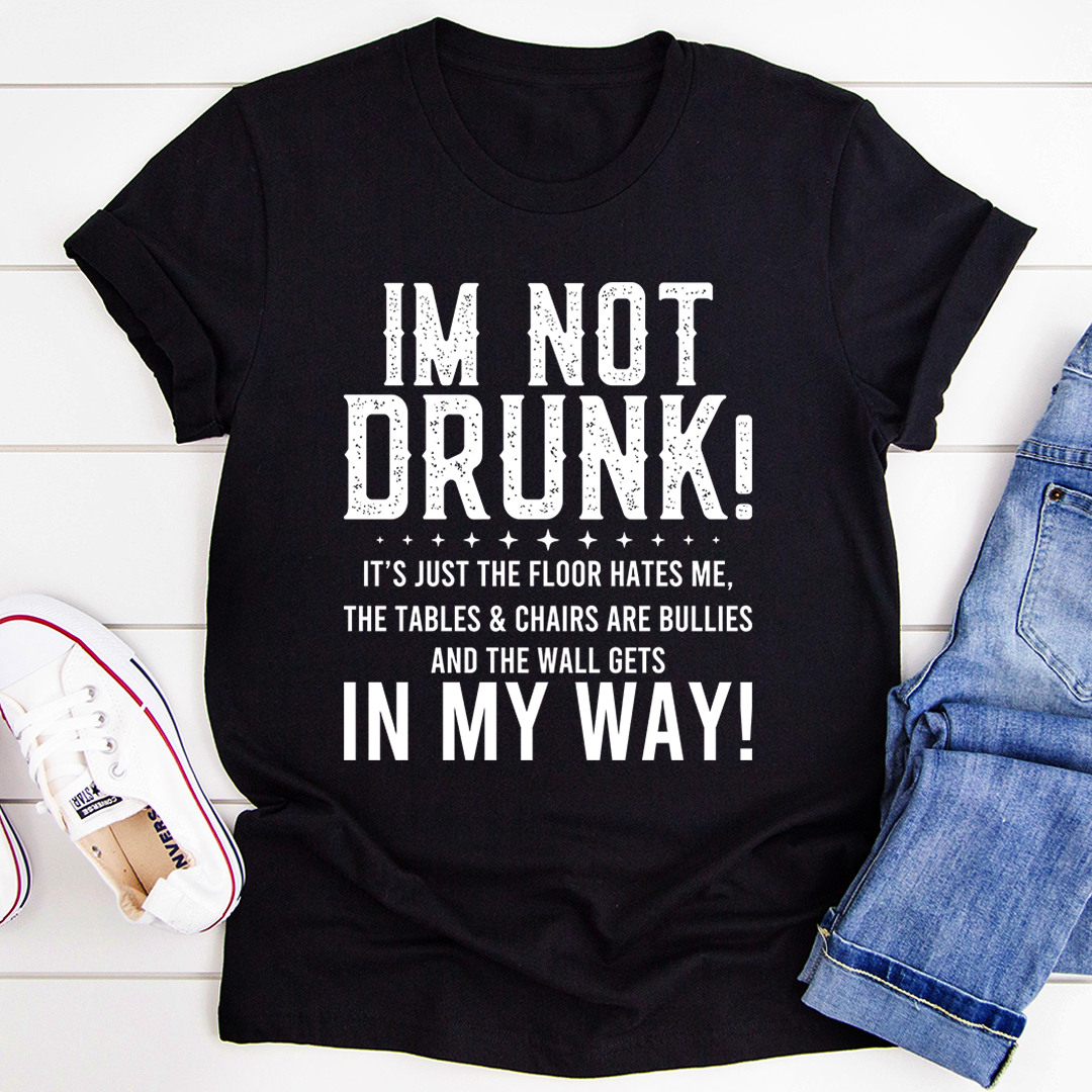 Black T-shirt with front graphic "IM NOT DRUNK!" and smaller slogan lines