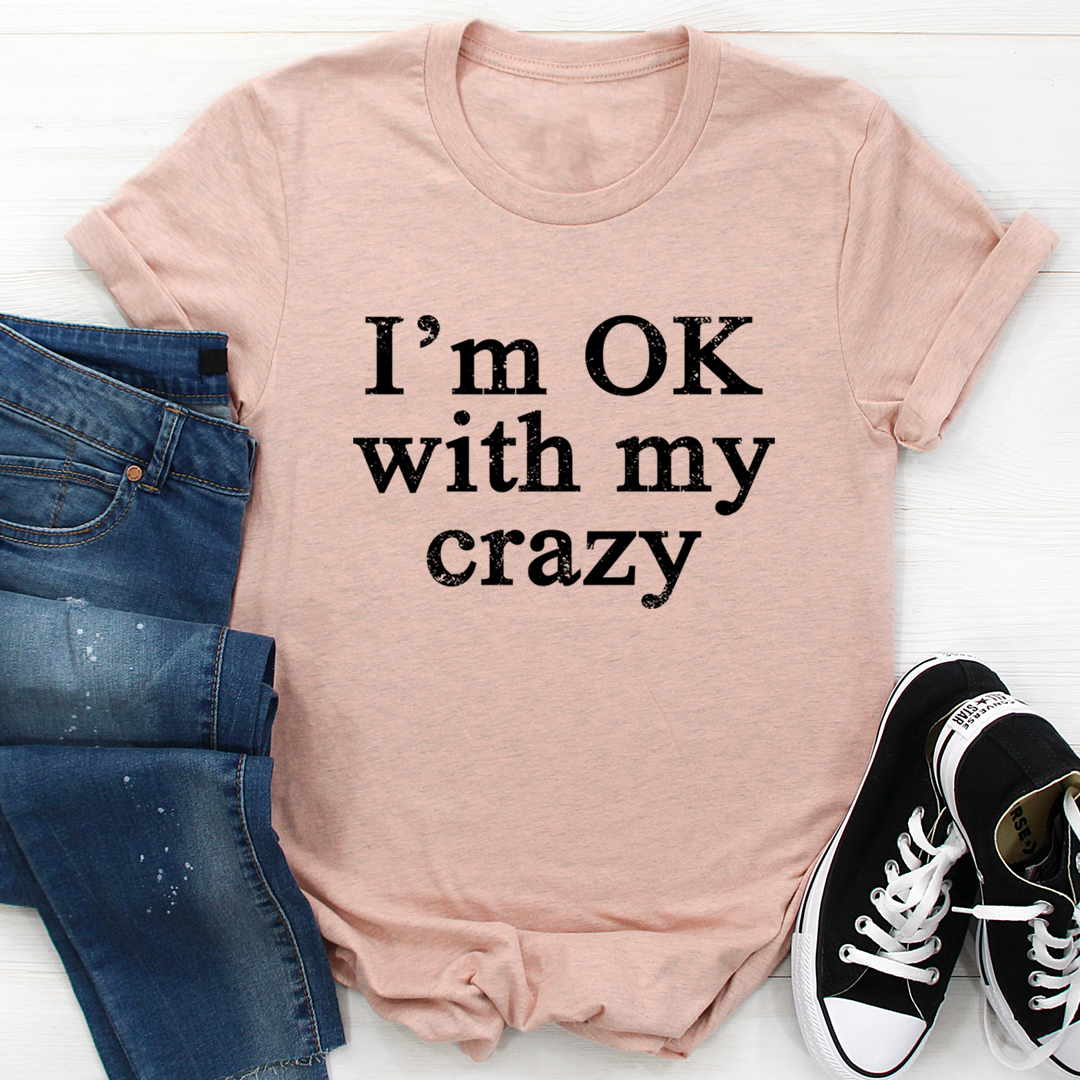 I'm OK With My Crazy T-Shirt - Renee Lane Company