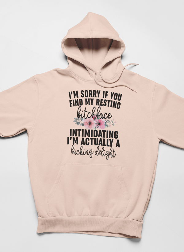 I'm Sorry If You Find My Resting Face Intimidating Hoodie - Renee Lane Company