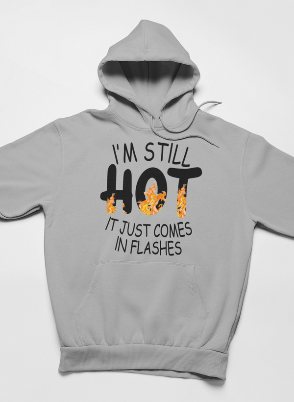 I'm Still Hot It Just Comes In Flashes Hoodie - Renee Lane Company