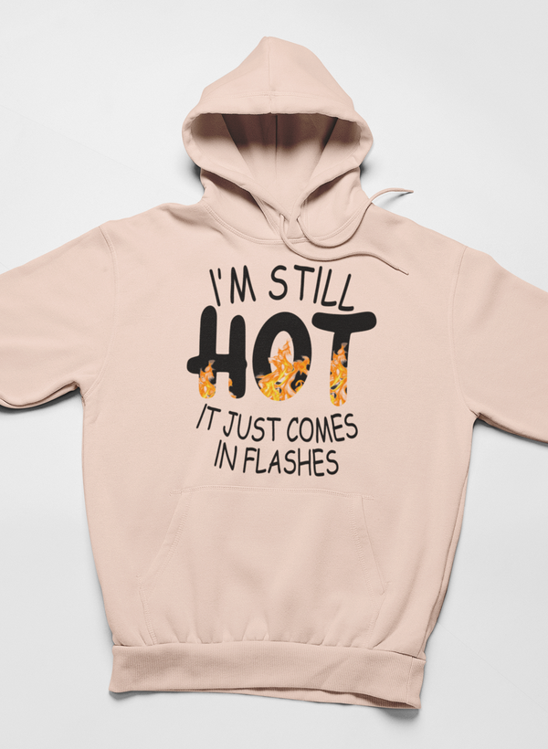I'm Still Hot It Just Comes In Flashes Hoodie - Renee Lane Company