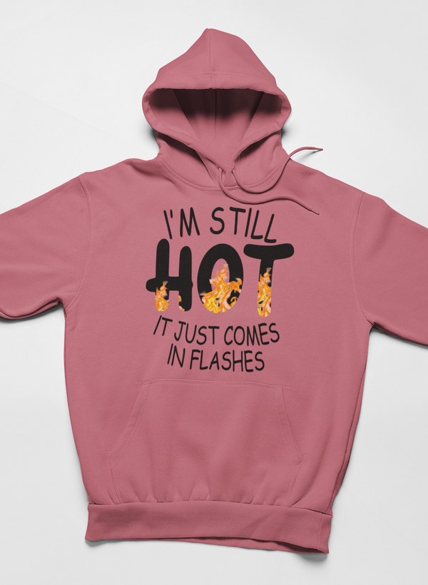 I'm Still Hot It Just Comes In Flashes Hoodie - Renee Lane Company