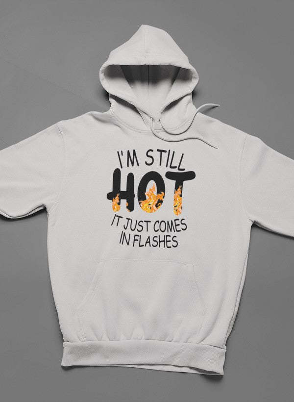 I'm Still Hot It Just Comes In Flashes Hoodie - Renee Lane Company