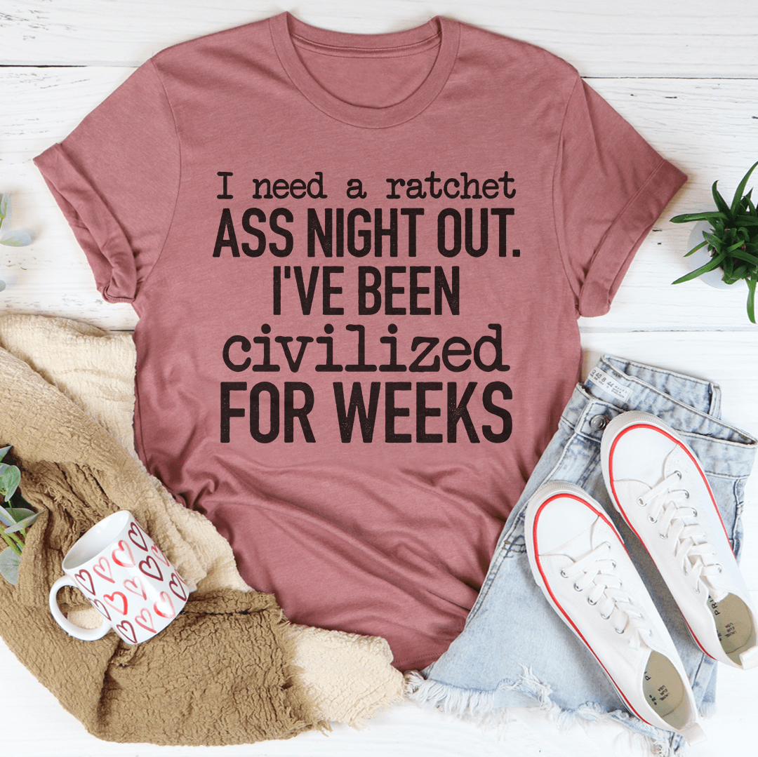 Mauve crew-neck T-shirt with black slogan: 'ASS NIGHT OUT' and 'CIVILIZED FOR WEEKS'.