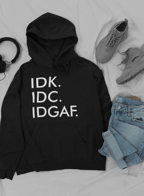 Black pullover hoodie with front 'IDK IDC IDGAF' print and kangaroo pocket