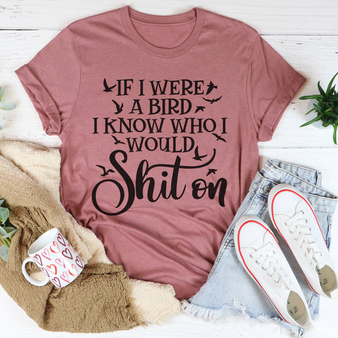If I Were A Bird T-Shirt - Renee Lane Company