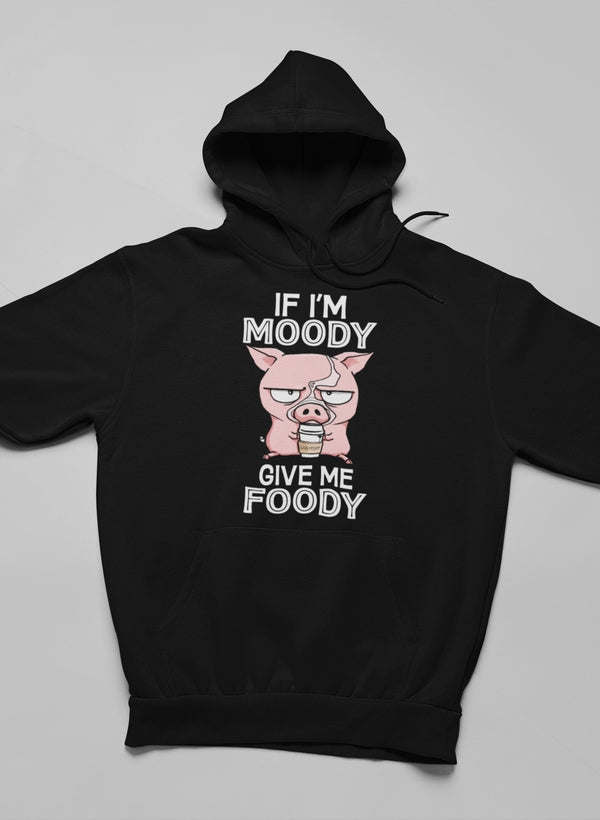 If I'm Moody Give Me Foody Hoodie - Renee Lane Company