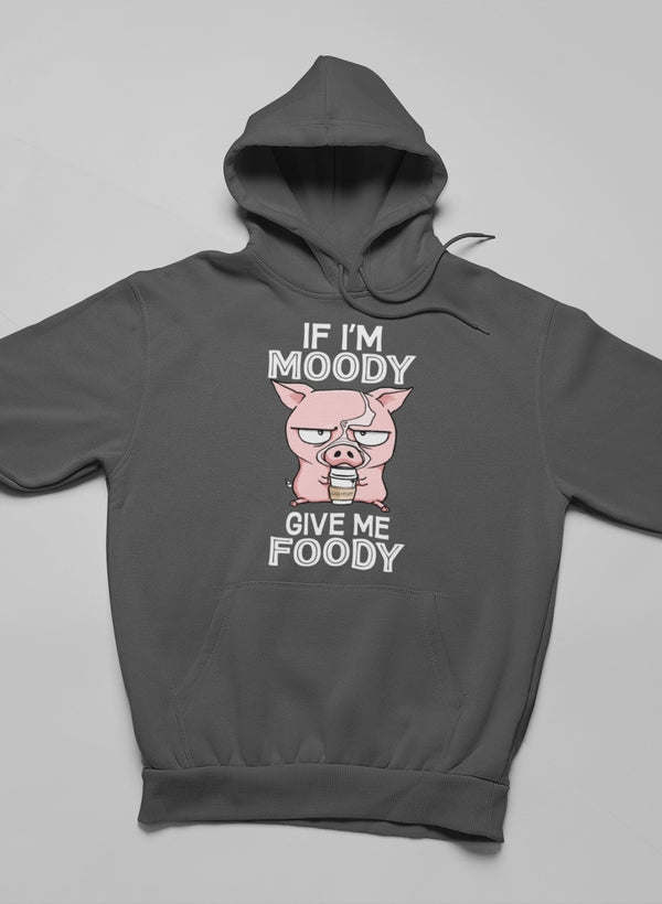 If I'm Moody Give Me Foody Hoodie - Renee Lane Company
