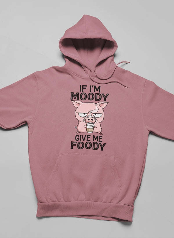 If I'm Moody Give Me Foody Hoodie - Renee Lane Company