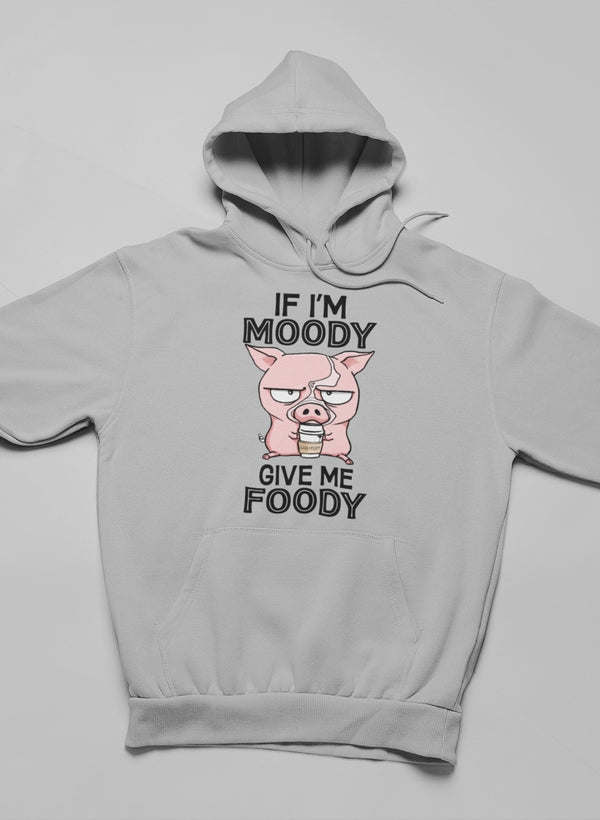 If I'm Moody Give Me Foody Hoodie - Renee Lane Company
