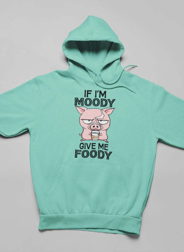 If I'm Moody Give Me Foody Hoodie - Renee Lane Company