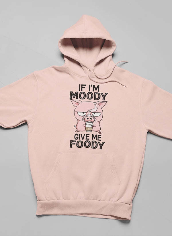If I'm Moody Give Me Foody Hoodie - Renee Lane Company
