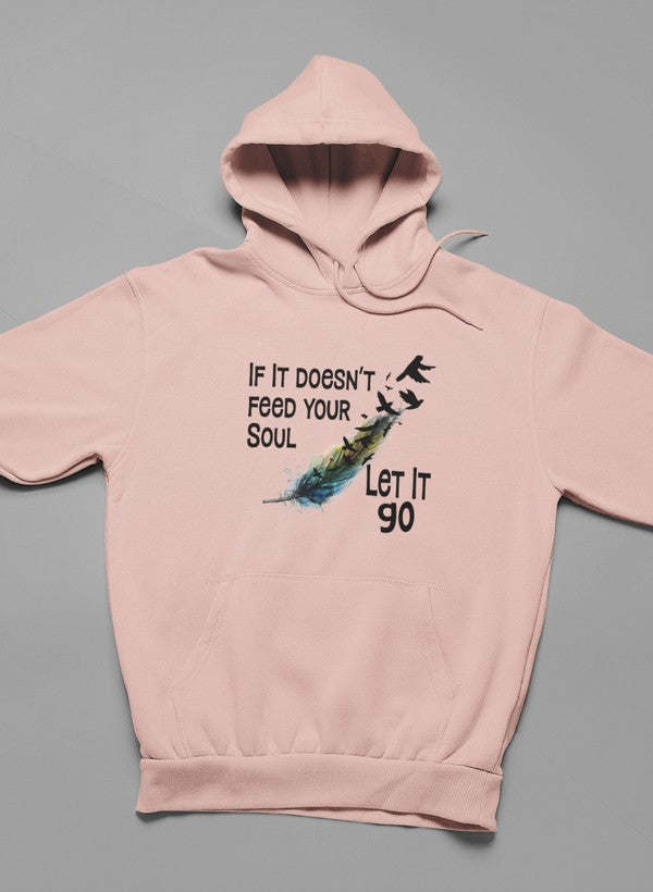 If It Doesn't Feed Your Soul Hoodie - Renee Lane Company