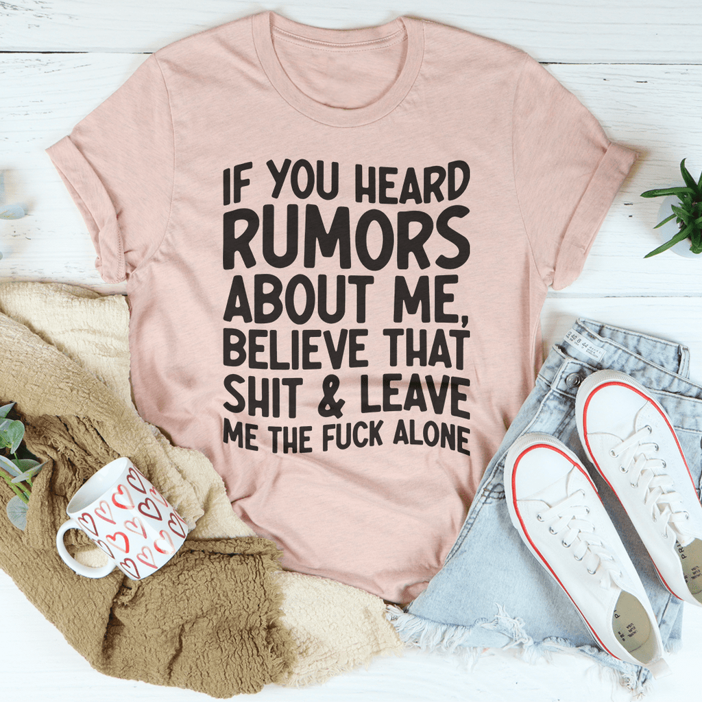 If You Heard Rumors About Me T-Shirt - Renee Lane Company