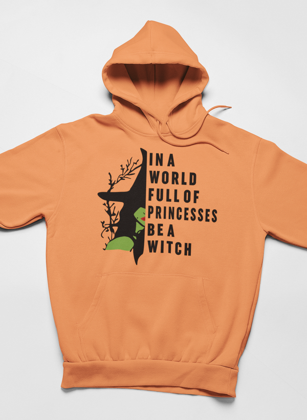In A World Full Of Princesses Be A Witch Hoodie - Renee Lane Company